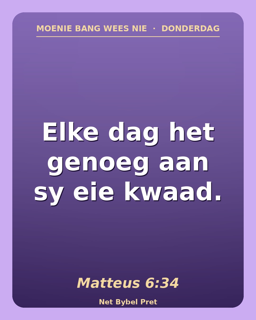 Donderdag — "Moenie bang wees nie"