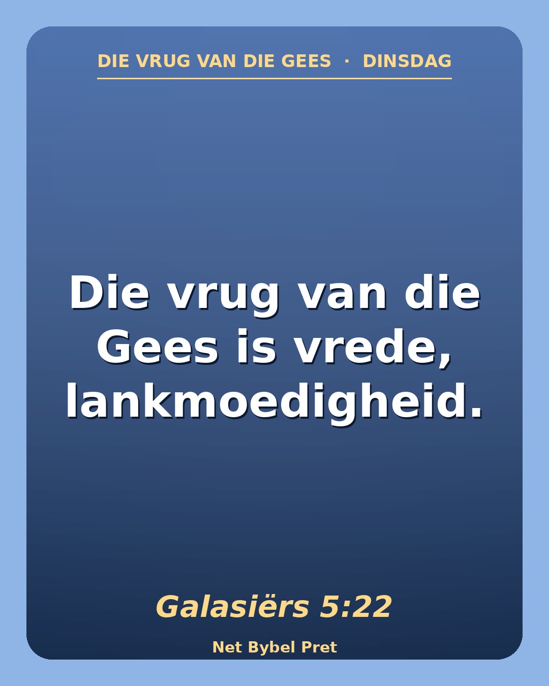 Dinsdag — Die vrug van die Gees