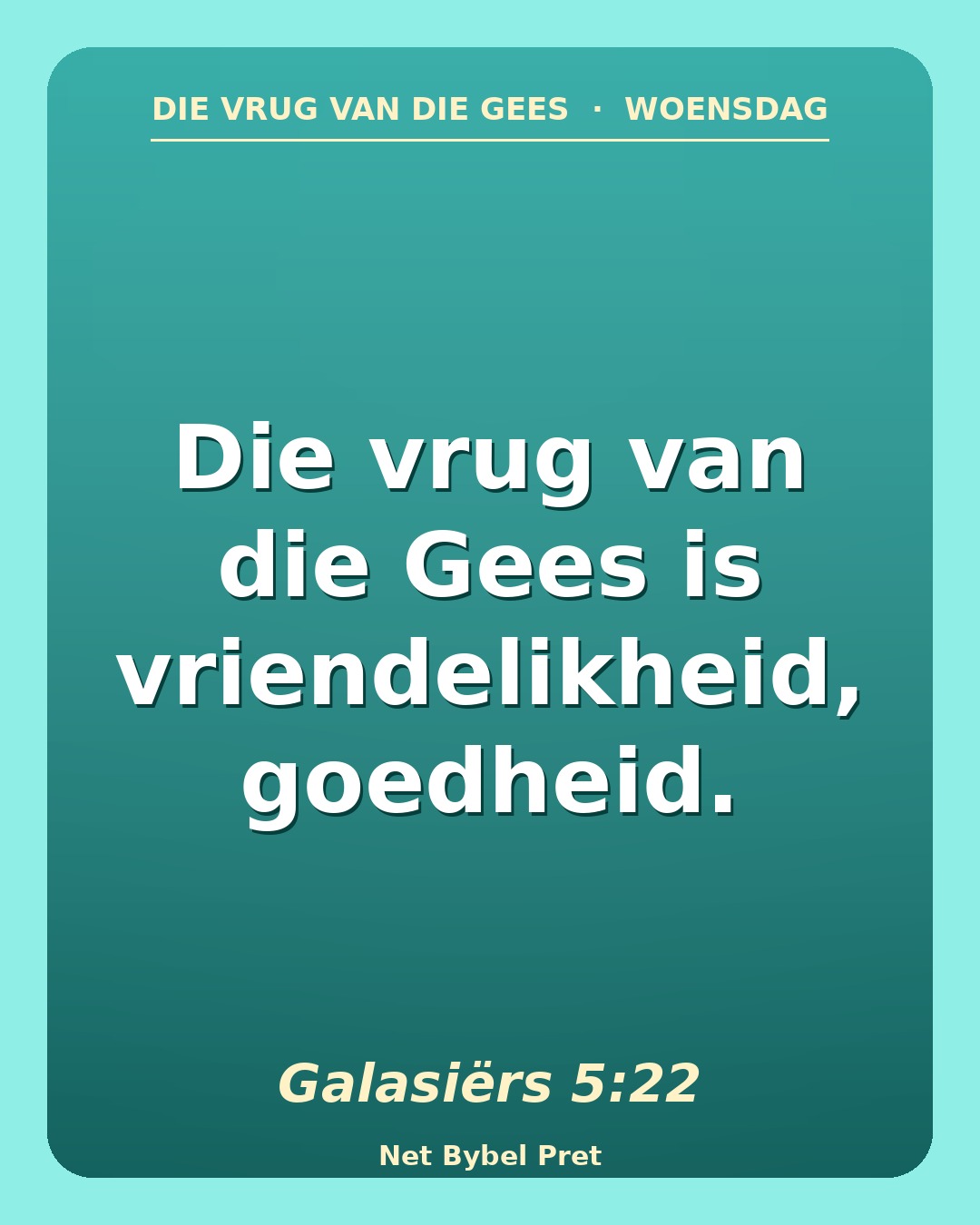 Woensdag — Die vrug van die Gees
