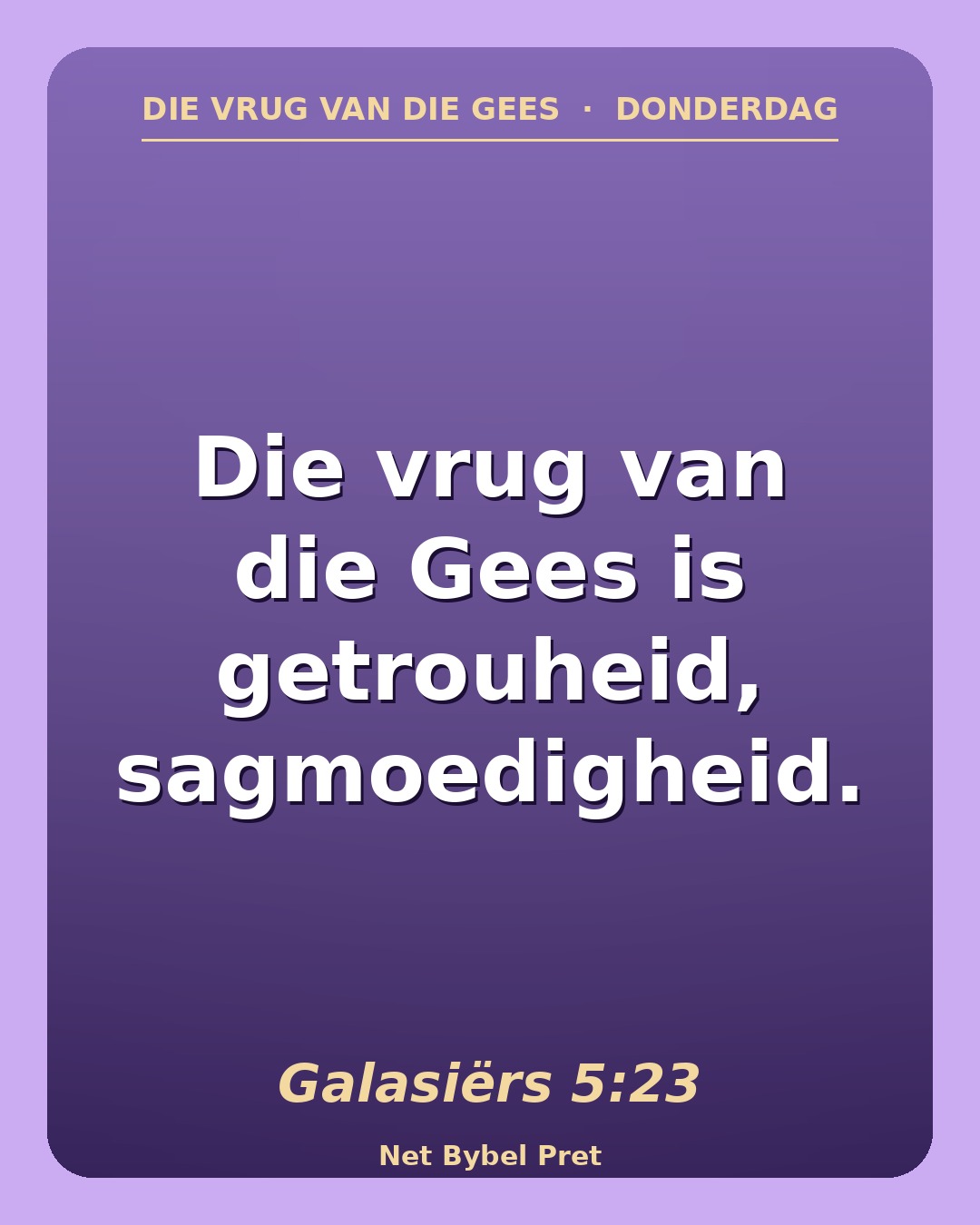Donderdag — Die vrug van die Gees